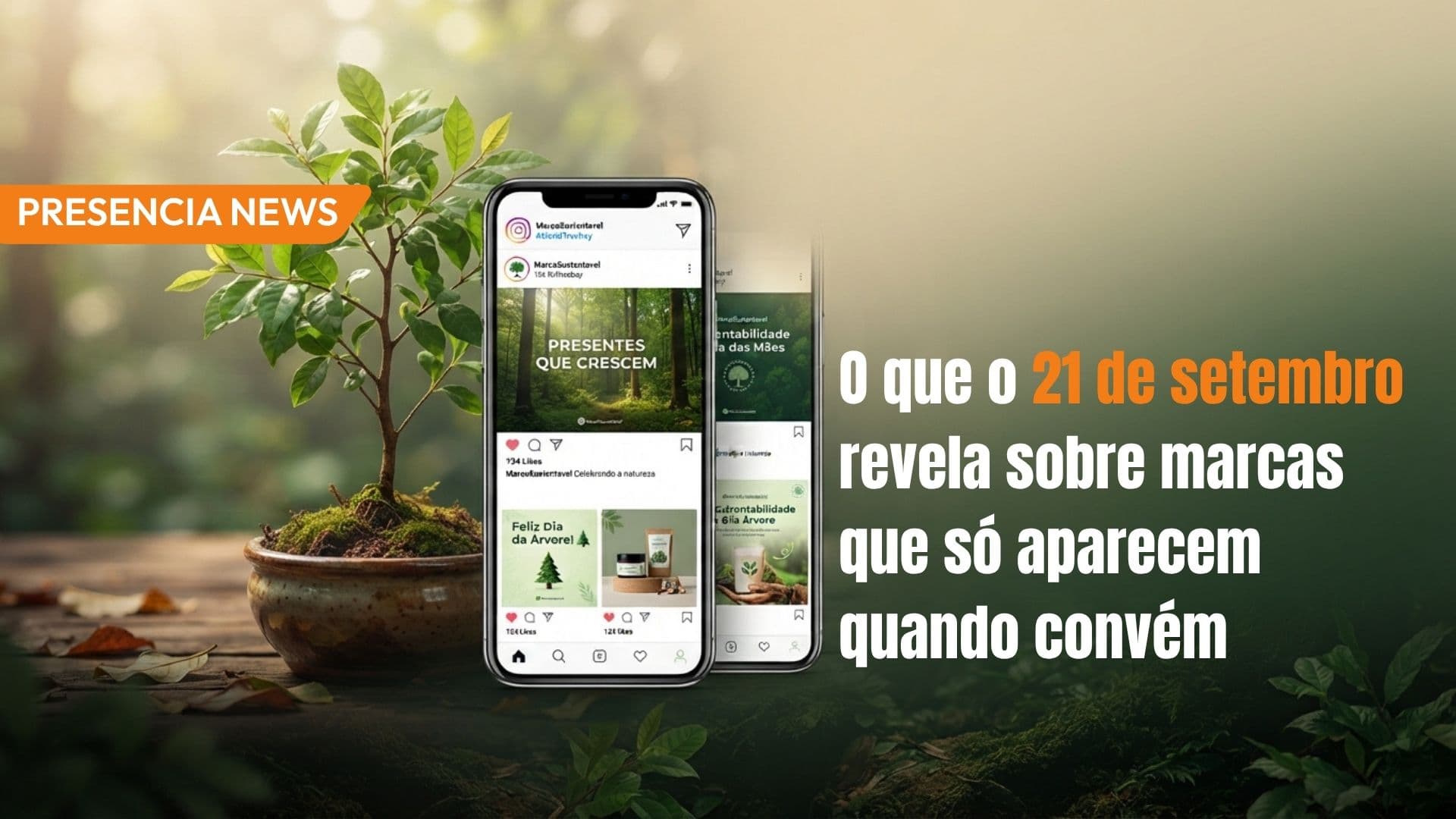 Uma muda de árvore ao lado de um smartphone mostrando um feed de redes sociais, representando a presença de marcas em datas comemorativas
